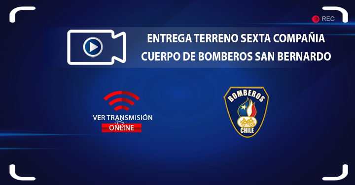 Martes 21 de julio: Transmisión entrega de terreno Sexta Compañía de Bomberos de San Bernardo