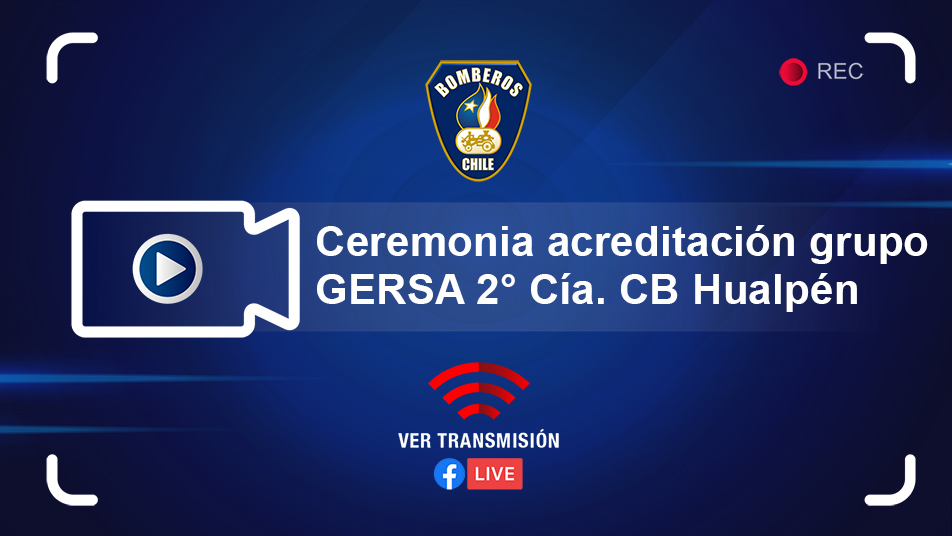 Sábado 29 a las 17 horas: Ceremonia acreditación GERSA 2° Companía CB Hualpén