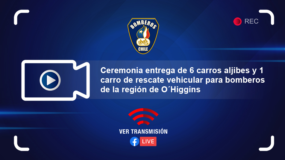 Martes 23 de noviembre 19 hrs. Ceremonia entrega 6 aljibes y carro de rescate para bomberos de O’Higgins